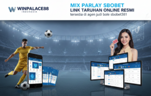 MIX PARLAY SBOBET | LINK TARUHAN ONLINE RESMI
